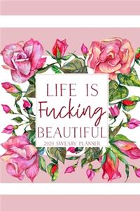 Life is Fucking Beautiful 2020 Sweary Planner