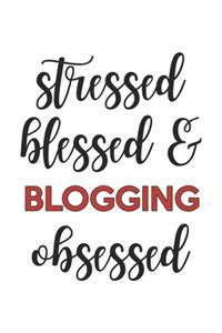 Stressed Blessed and Blogging Obsessed Blogging Lover Blogging Obsessed Notebook A beautiful