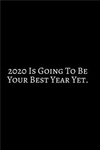 2020 Is Going To Be Your Best