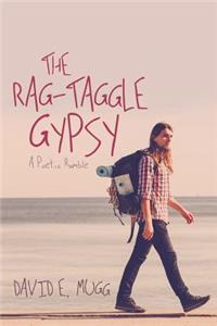 The Rag-Taggle Gypsy: A Poetic Ramble