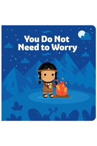 You Do Not Need to Worry