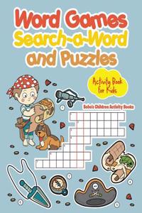 Word Games, Search-A-Word and Puzzles Activity Book for Kids