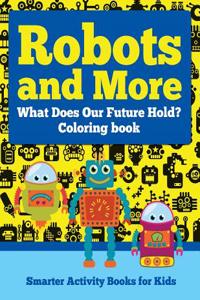 Robots and More