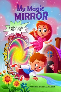 MY MAGIC MIRROR: Adventure and Mystery in the Magical world of Fantasy