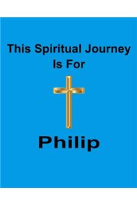 This Spiritual Journey Is For Philip