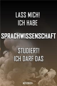Lass mich! Ich habe Sprachwissenschaft studiert. Ich darf das - Notizbuch