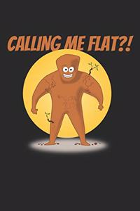 Calling Me Flat?!
