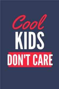 Cool Kids Don't Care