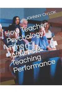 How Teacher Psychology Time Influences Teaching Performance