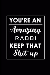 You're An Amazing Rabbi. Keep That Shit Up.