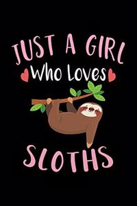 Just A Girl Who Loves Sloths