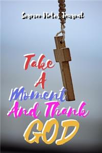 Take A Moment And Thank GOD