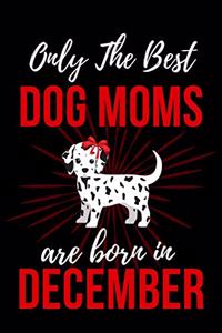 Only The Best Dog Moms Are Born in December