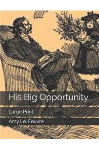 His Big Opportunity
