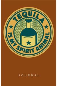 Tequila Is My Spirit Animal Journal