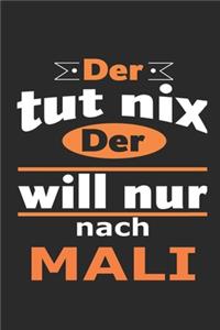 Der tut nix Der will nur nach Mali