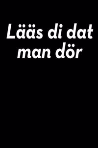 Lääs di dat man dör