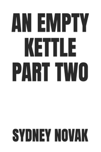 Empty Kettle Part 2