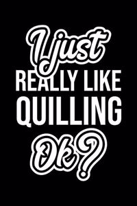 I Just Really Like Quilling Ok?