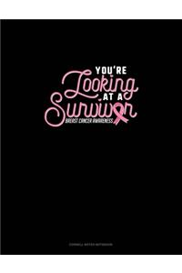 You're Looking At A Survivor Breast Cancer Awareness