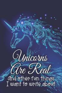 Unicorns Are Real and Other Fun Things I Want to Write About