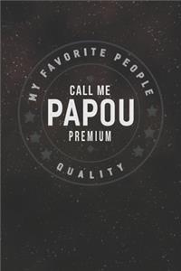 My Favorite People Call Me Papou Premium Quality