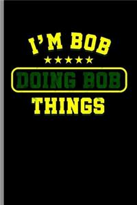 I'm Bob doing Bob Things