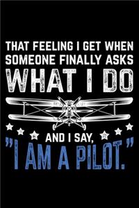 That Feeling I Get When Someone Finally Asks What I Do And I Say, 
