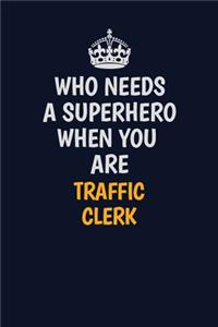 Who Needs A Superhero When You Are Traffic Clerk