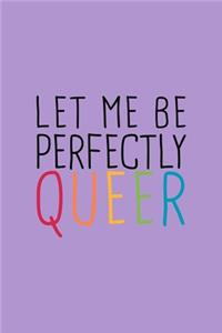 Let Me Perfectly Queer LGBTQ Notebook