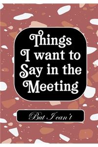 Things i Want to Say in Meeting But i Can't