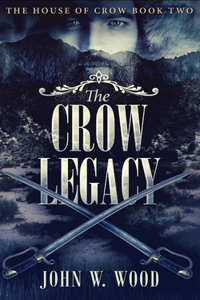 The Crow Legacy (The House Of Crow Book 2)