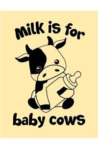 Milk Is for Baby Cows