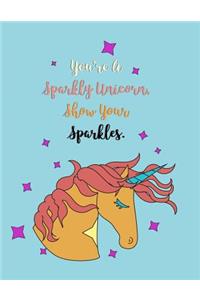 You're A Sparkly Unicorn Show Your Sparkles