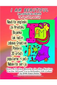 I AM BEAUTIFUL Learn ENGLISH for CROATIA The Easy Coloring Book Way