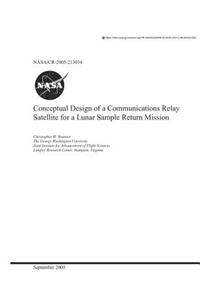 Conceptual Design of a Communications Relay Satellite for a Lunar Sample Return Mission