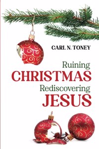 Ruining Christmas-Rediscovering Jesus