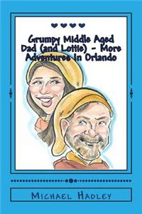 Grumpy Middle Aged Dad (and Lottie) - More Adventures In Orlando