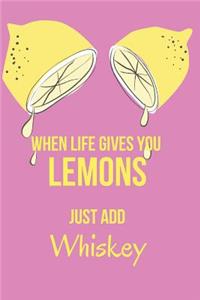 When Life Gives You Lemons Just Add Whiskey