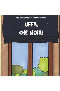 Uffa, Che Noia!