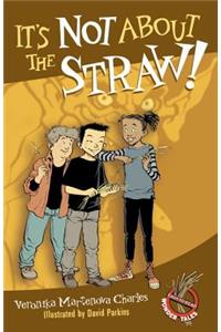 It's Not about the Straw!