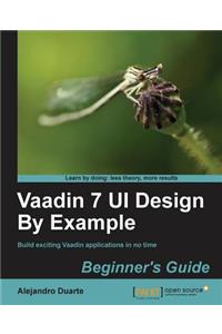Vaadin 7 UI Design By Example: Beginner's Guide