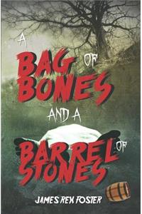 A Bag of Bones and a Barrel of Stones