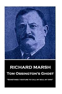 Richard Marsh - Tom Ossington's Ghost