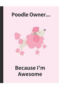 Poodle Owner... Because I'm Awesome