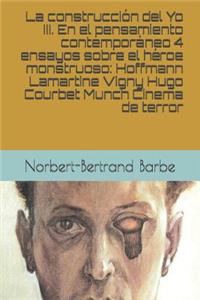 construcción del Yo III. En el pensamiento contemporáneo 4 ensayos sobre el héroe monstruoso