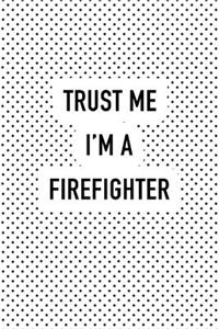Trust Me I'm a Firefighter