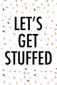 Let's Get Stuffed
