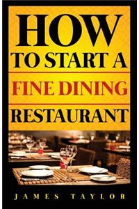 How to Start a Fine Dining Restaurant