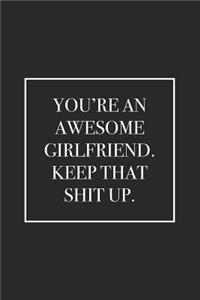 You're an Awesome Girlfriend. Keep That Shit Up.